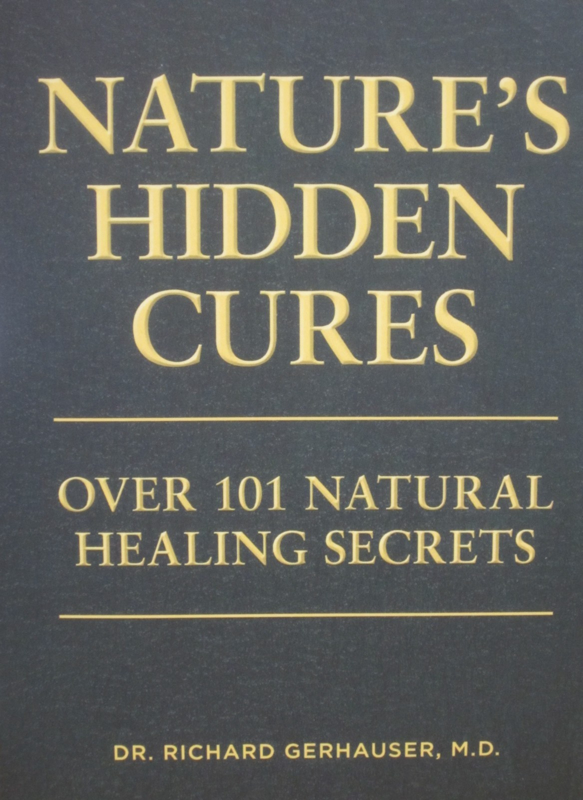 Nature&rsquo;s Hidden Cures By Dr. Richard Gerhauser (2024 Paperback)
