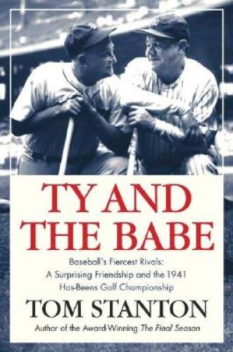 Ty and The Babe: Baseball&rsquo;s Fiercest Rivals: A Surprising Friendship and – GOOD