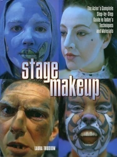 Stage Makeup: The Actor&rsquo;s Complete Guide to Today&rsquo;s Techniques and Materials