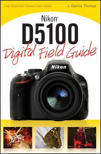 Nikon D5100 Digital Field Guide by Thomas, J. Dennis