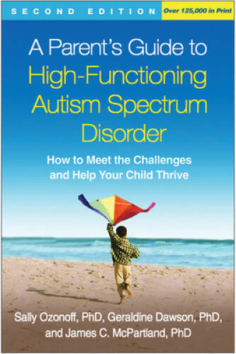 A Parent&rsquo;s Guide to High-Functioning Autism Spectrum Disorder, Second Edi – GOOD