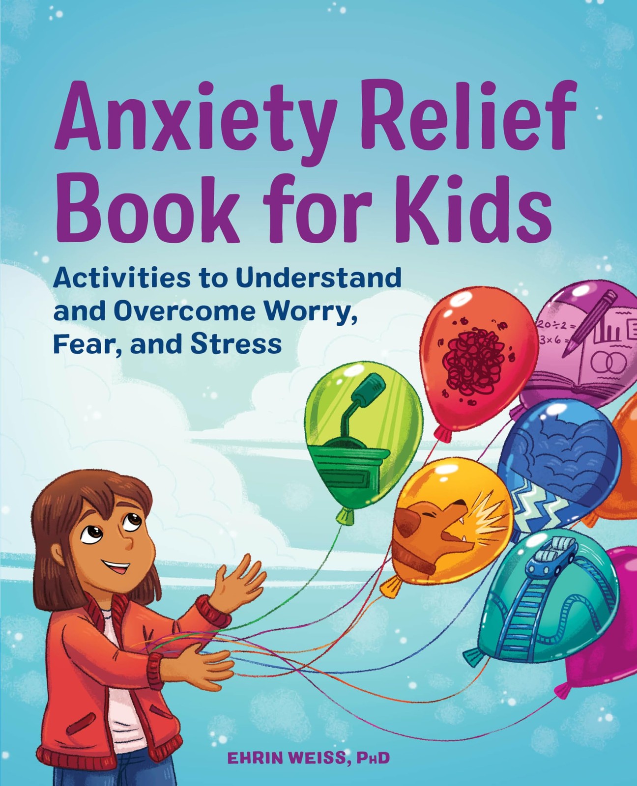 Anxiety Relief Book for Kids: Activities to Understand and Overcome Worry, F…