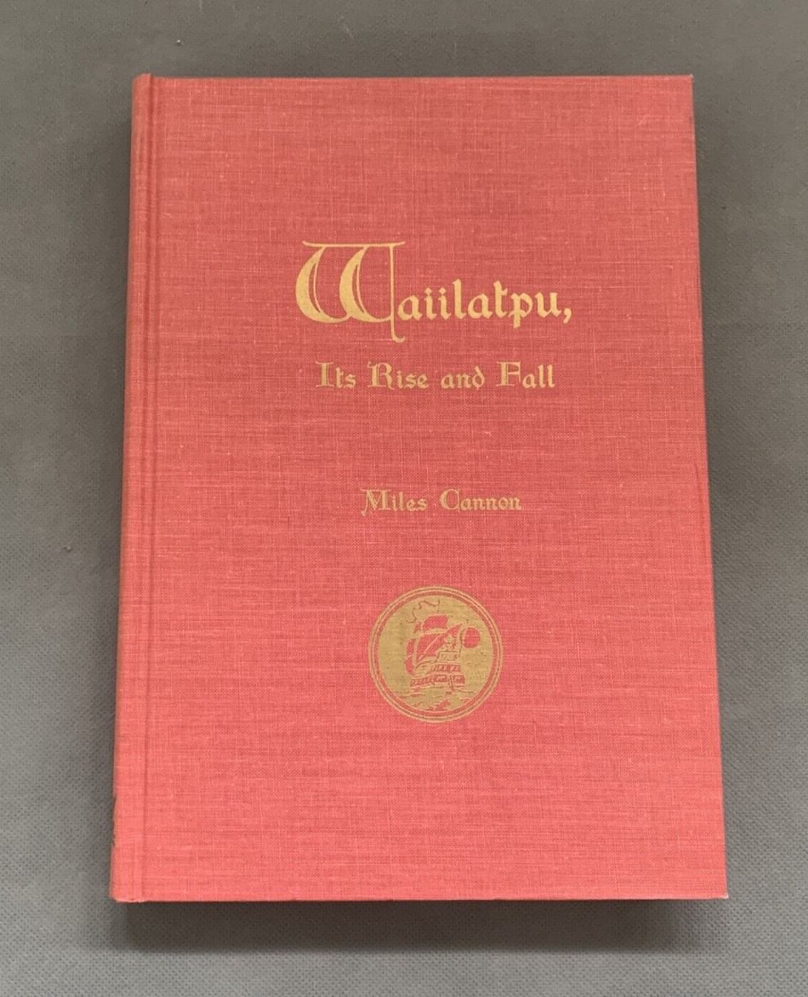 Waiilatpu, It&rsquo;s Rise And Fall By Miles Cannon 1969 Limited Edition B78