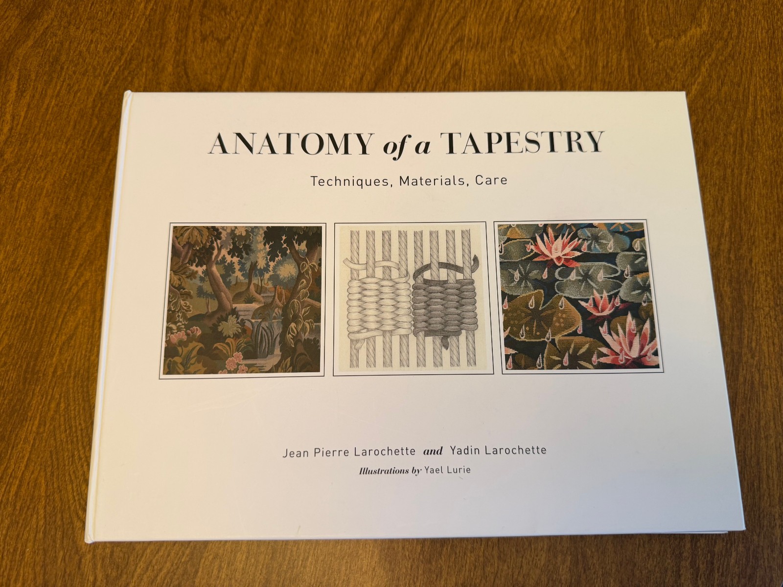 Anatomy of a Tapestry: Techniques, Materials, Care-Larochette HC Illust &rsquo;20 Fine