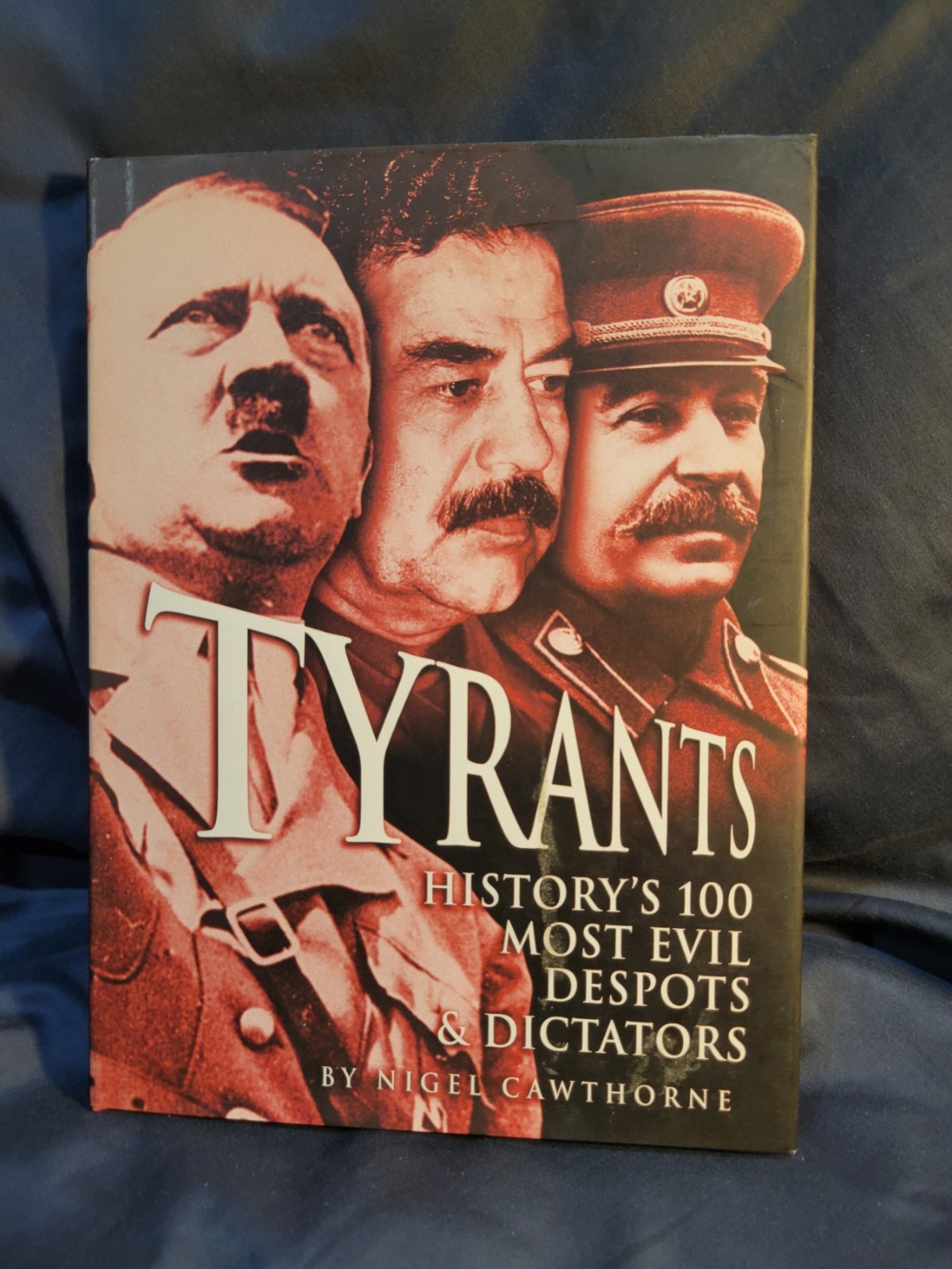 Tyrants: Historys 100 Most Evil – Hardcover By Cawthorne, Hitler and more