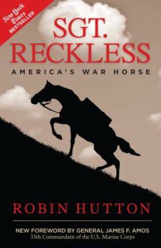Sgt. Reckless: America&rsquo;s War Horse – Paperback By Hutton, Robin – GOOD