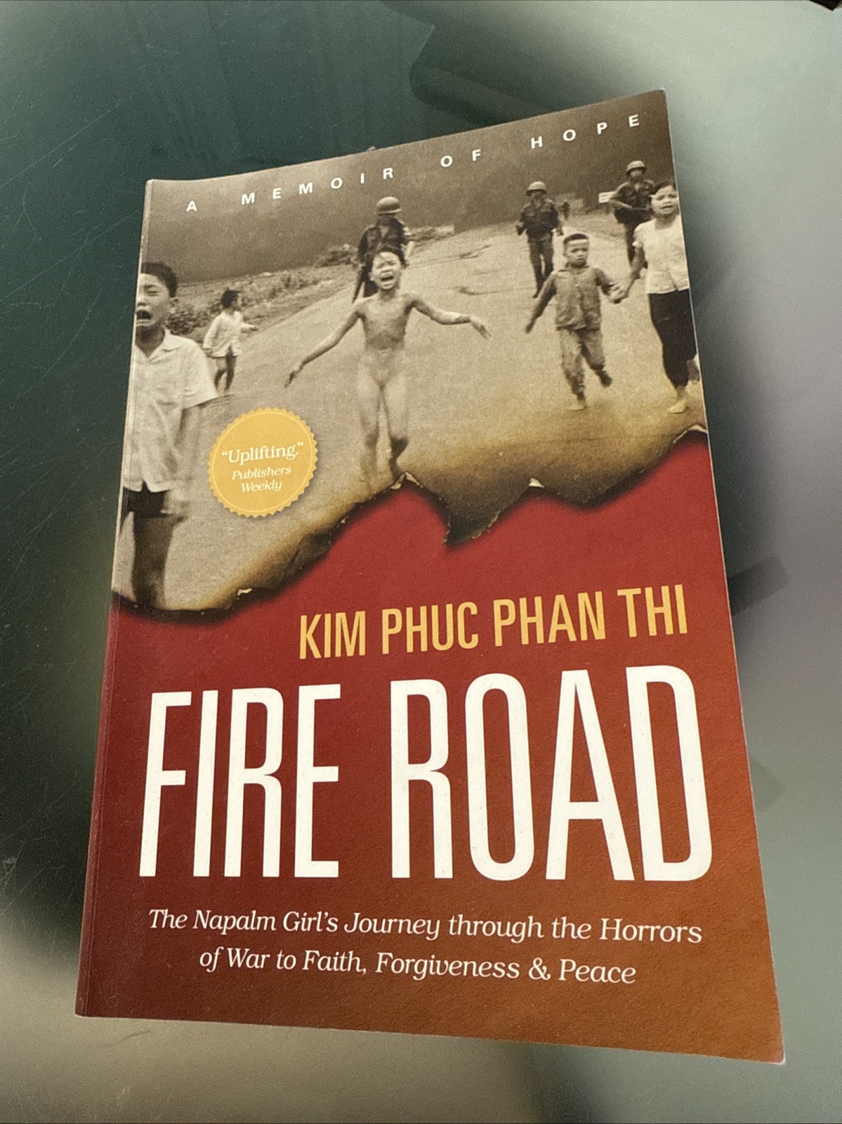 Fire Road : The Napalm Girl&rsquo;s Journey Through the Horrors of War – Paperback