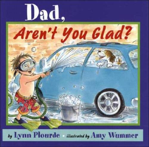 Dad, Arent You Glad – Hardcover By Plourde, Lynn – GOOD