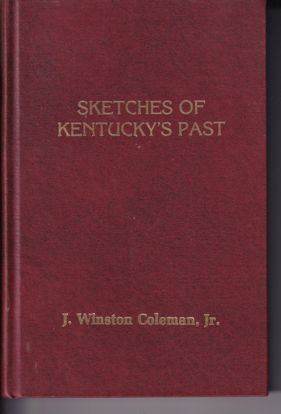 Sketches of Kentucky&rsquo;s Past (HB, 1979, signed, 254 pages) by J. Winston, Jr.