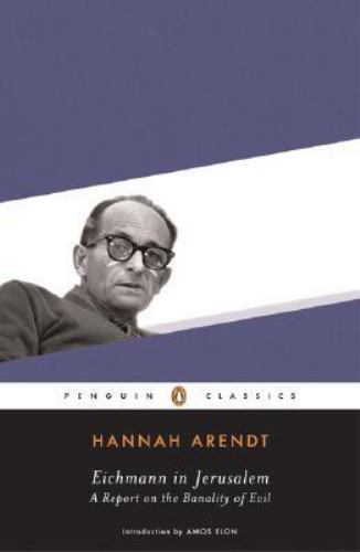 Eichmann in Jerusalem : A Report on the Banality of Evil by Hannah Arendt…