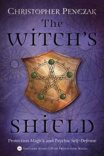 The Witch&rsquo;s Shield: Protection Magick and Psychic Self-Defense – VERY GOOD