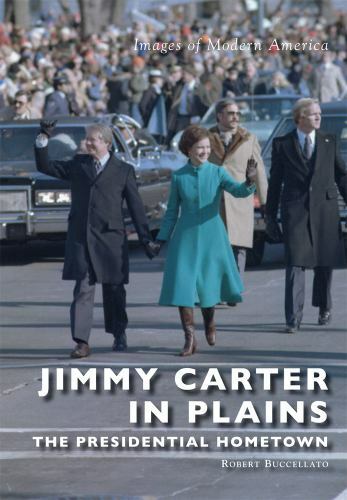 Jimmy Carter in Plains:: The Presidentia- paperback, 146711541X, Buccellato, new