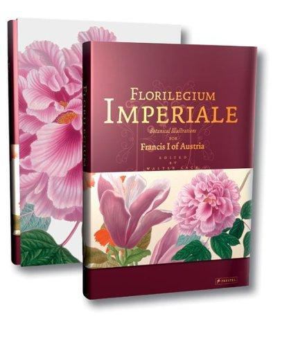 Florilegium Imperiale: Botanical Illustrations for Francis I of Austria by
