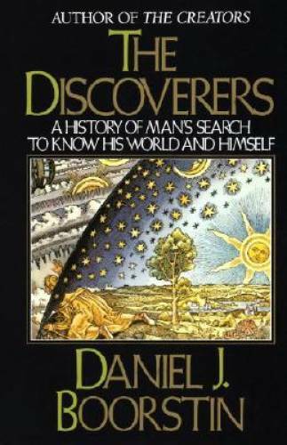The Discoverers: A History of Man&rsquo;s Search to Know His World and Himself – GOOD
