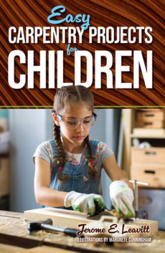 Easy Carpentry Projects for Children (Dover Children&rsquo;s Act – VERY GOOD