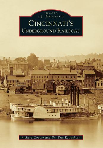 Cincinnati&rsquo;s Underground Railroad, Ohio, Images of America, Paperback