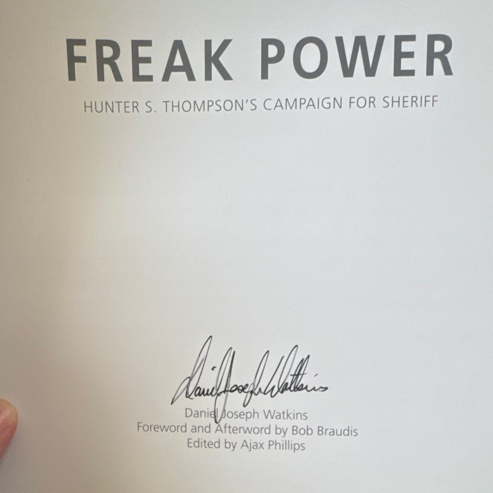 Freak Power Hunter S. Thompson&rsquo;s Campaign for Sheriff Signed Hardcover 2015
