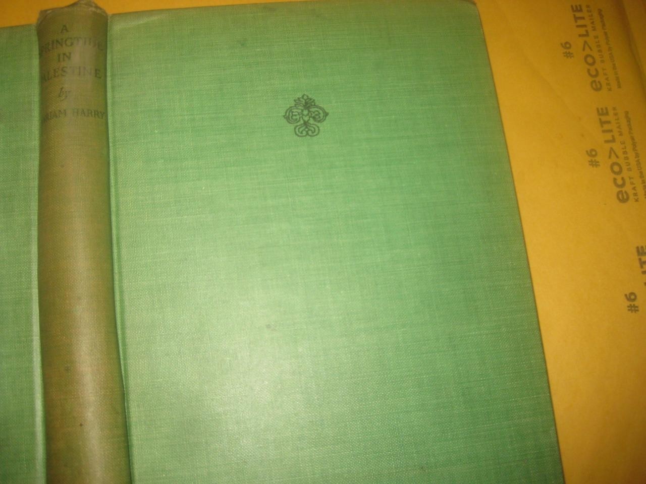 1924 A Springtide in Palestine by Myriam Harry IMPORTANT CHRONICLE KIBBUTZ LIFE