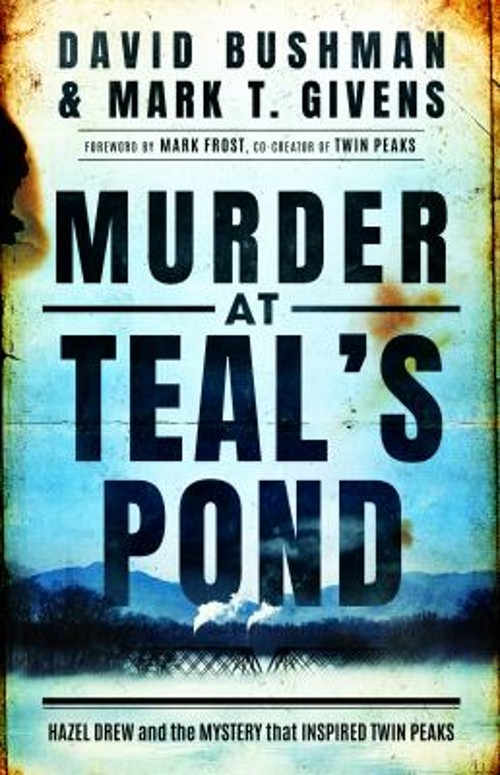 Murder at Teal&rsquo;s Pond : Hazel Drew and the Mystery That Inspired