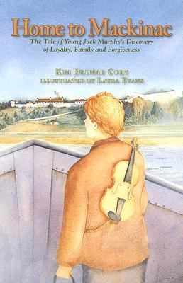 Home to Mackinac: The Tale of Young Jack Murphy&rsquo;s Discovery of Loyalty,…