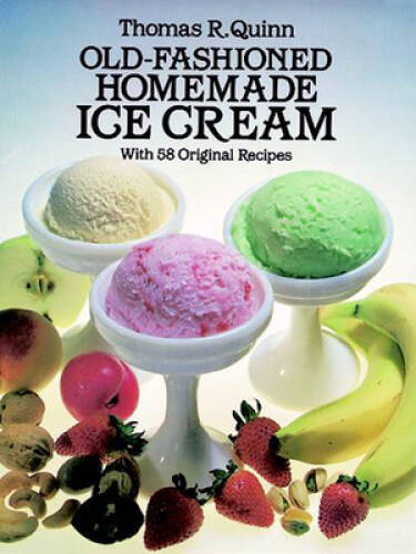Old-Fashioned Homemade Ice Cream: With 58 Original Recipes – VERY GOOD