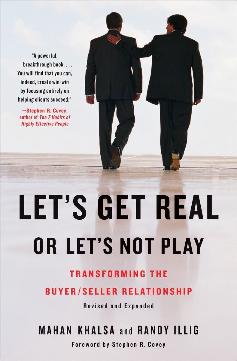 Let&rsquo;s Get Real or Let&rsquo;s Not Play: Transforming the Buyer/Seller Relationship