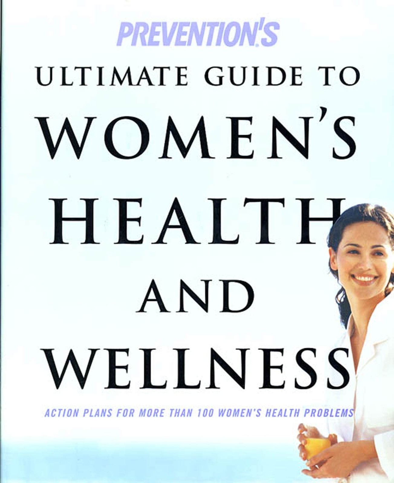 Prevention&rsquo;s Ultimate Guide to Women&rsquo;s Health and Wellness: Action Plans for…