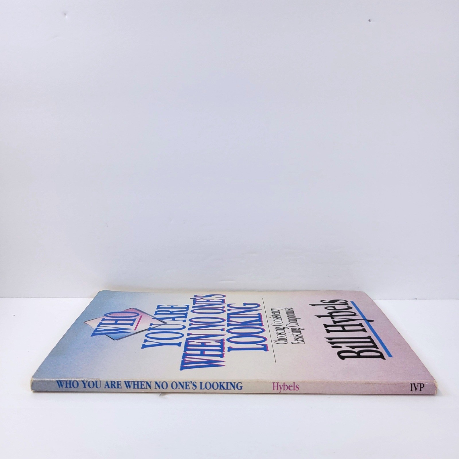 Who You Are When No One&rsquo;s Looking Bill Hybels Book InterVarsity Press