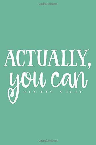 Actually, You Can (6×9 Journal): Lined Notebook, 120 Pages Cute and F – GOOD