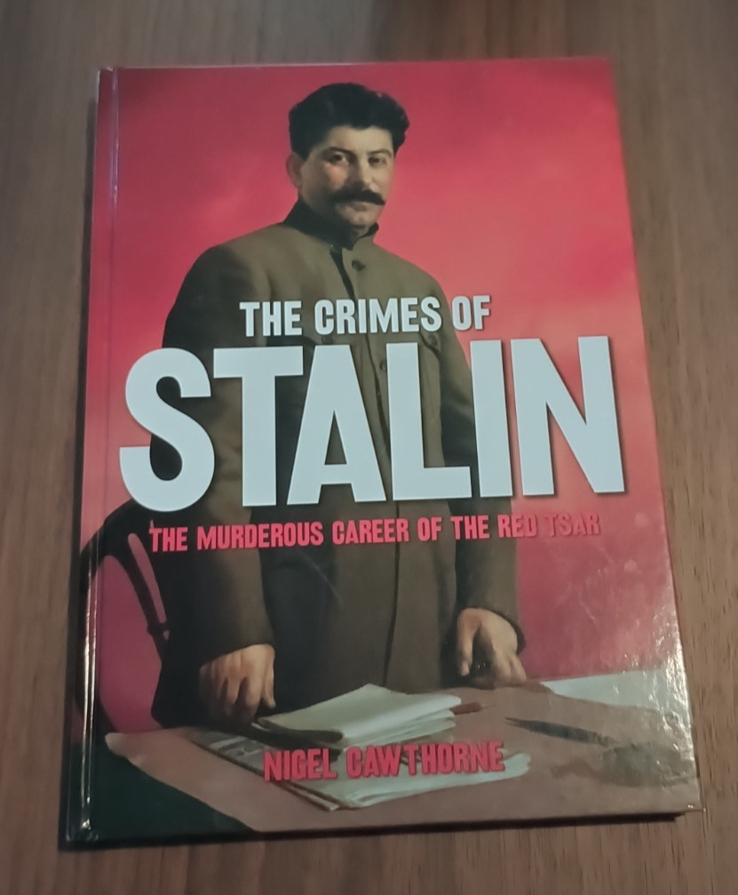 Stalin&rsquo;s Crimes : The Murderous Career of the Red Star by Nigel Cawthorne (2011,