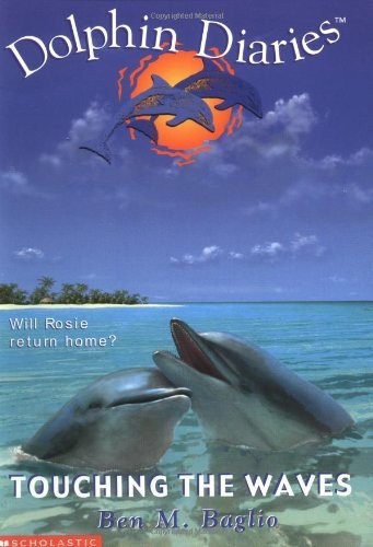 Touching the Waves (Dolphin Diaries #2) by Baglio, Ben M.