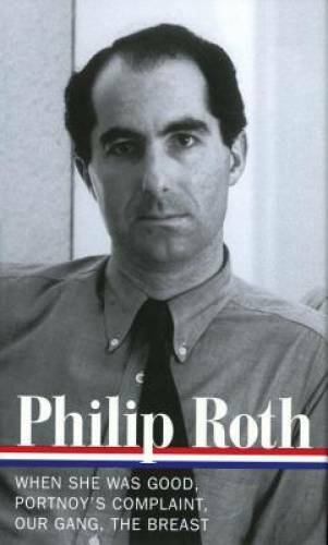 Philip Roth: Novels 1967-1972: When She Was Good / Portnoy&rsquo;s Complaint / – GOOD