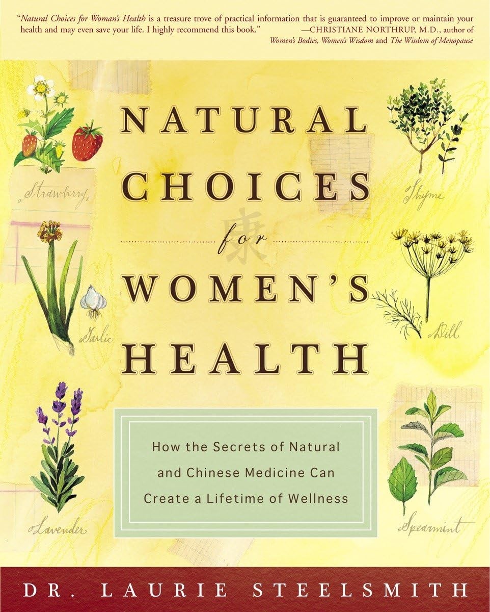 Natural Choices for Women&rsquo;s Health: How the Secrets of Natural and Chinese M…