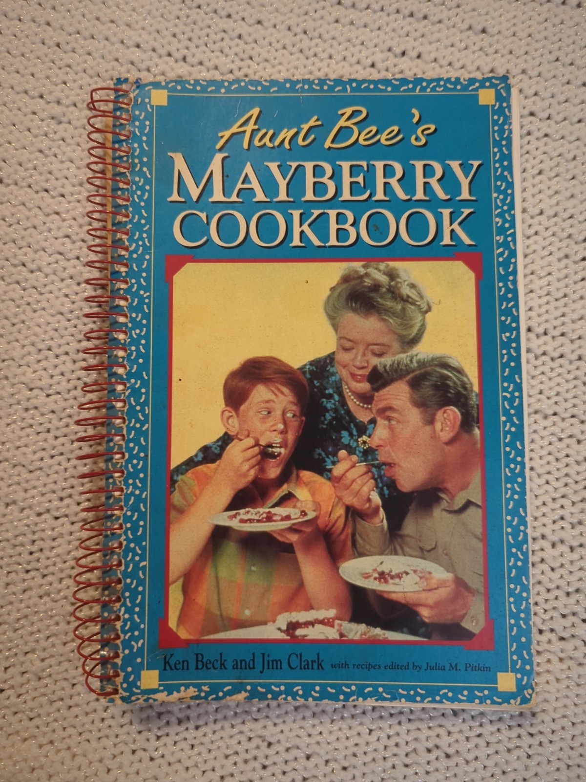 Aunt Bee&rsquo;s Mayberry Cookbook – Spiral-bound By Ken Beck and Jim Clark