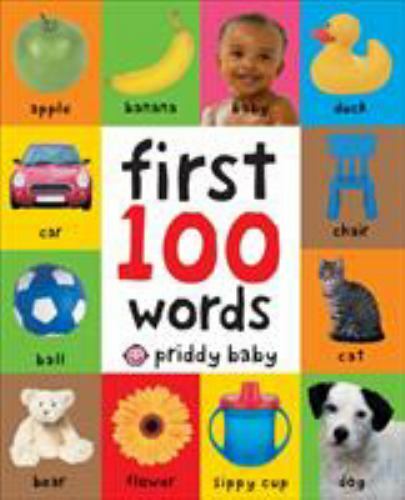 First 100 Ser.: First 100 Words by Roger Priddy (2011, Children&rsquo;s Board Books)
