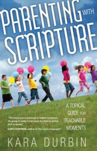 Parenting with Scripture: A Topical Guide for Teachable Moments – VERY GOOD