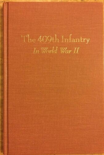 103rd DIVISION WWII – « THE 409TH INFANTRY IN WW II » – NEW – 2nd Release (1986)