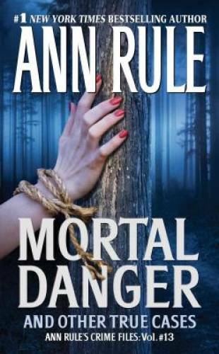 Mortal Danger (Ann Rule&rsquo;s Crime Files #13) – Mass Market Paperback – GOOD
