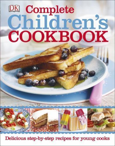 Complete Children&rsquo;s Cookbook: Delicious Step-by-Step Recipes for Young Cooks by