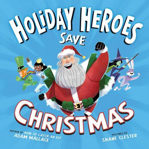 The Holiday Heroes Save Christmas: A Sil- 9781492669708, hardcover, Adam Wallace