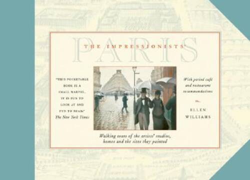 The Impressionists&rsquo; Paris: Walking Tours of the Artists&rsquo; Studios, Ho – VERY GOOD
