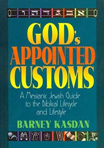 God&rsquo;s Appointed Customs: A Messianic Jewish – Paperback, by Kasdan Barney – Good