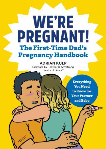 We&rsquo;re Pregnant! the First Time Dad&rsquo;s Pregnancy Handbook by Adrian Kulp (2018,…