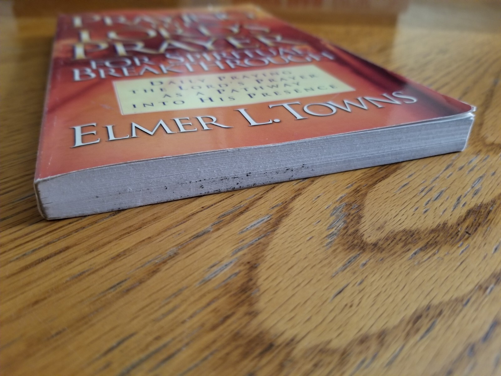 Praying The Lord&rsquo;s Prayer For Spiritual Breakthrough, Elmer L. Towns