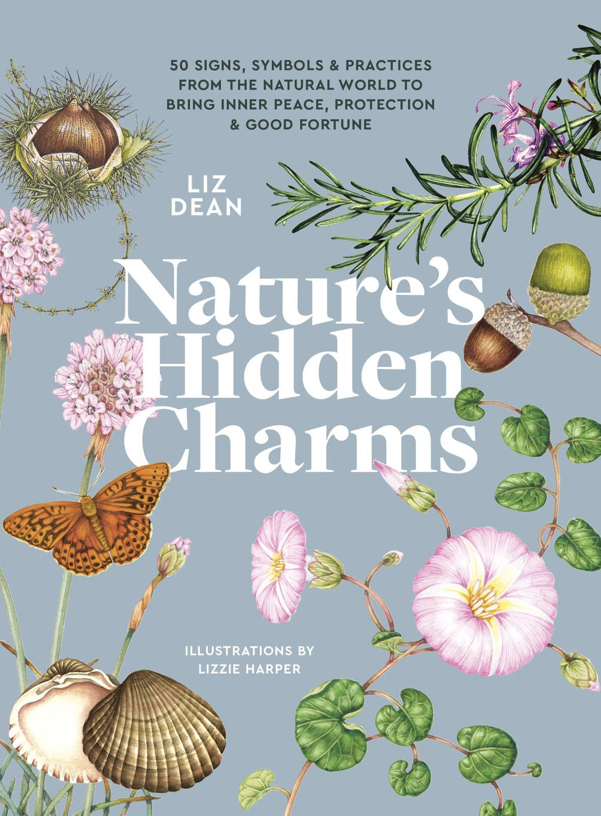 Nature&rsquo;s Hidden Charms: 50 Signs, Symbols and Practices from the Natural Wor…