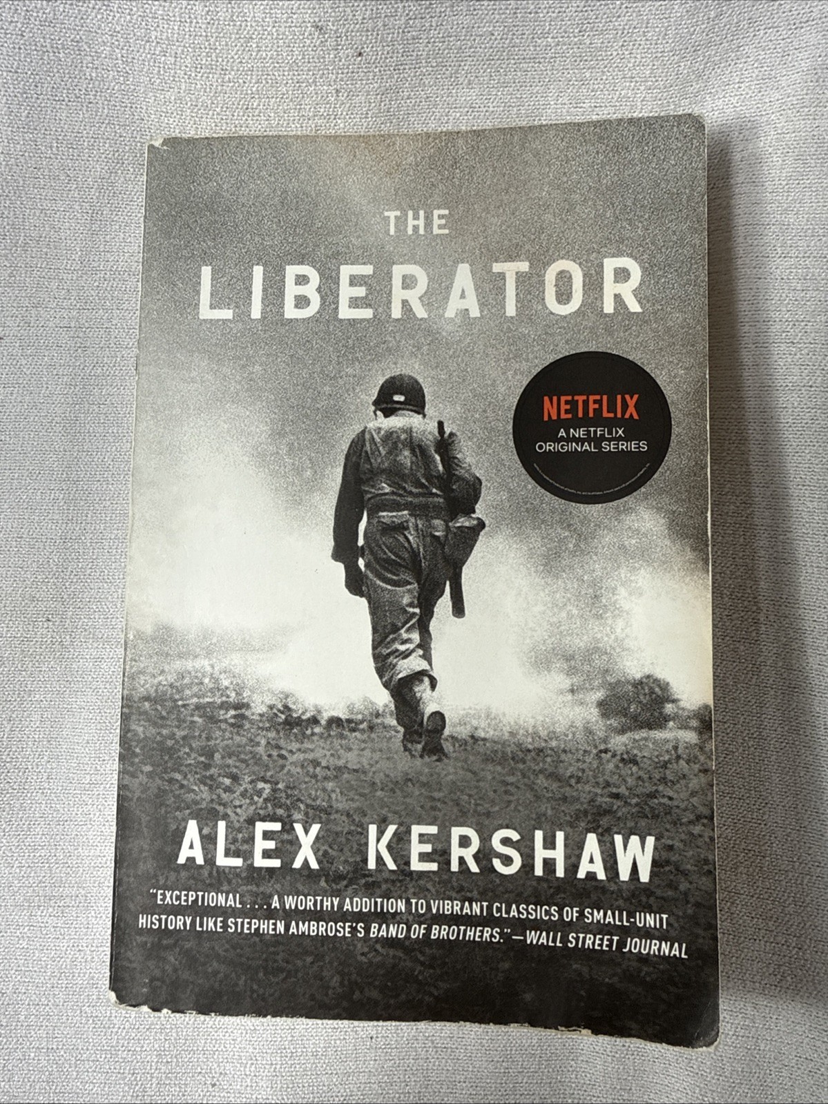 The Liberator: One World War II Soldier&rsquo;s 500-Day Odyssey by Alex Kershaw PB