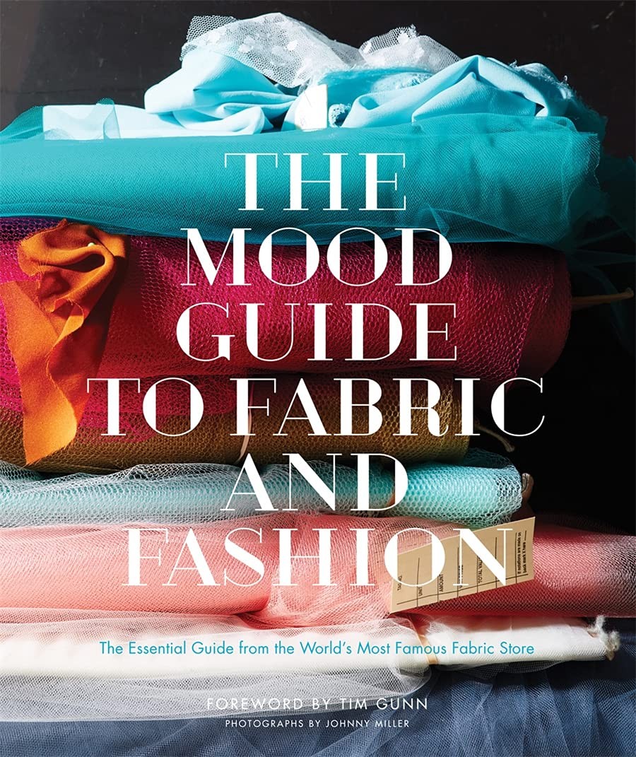 The Mood Guide to Fabric and Fashion: The Essential Guide from the World&rsquo;s M…