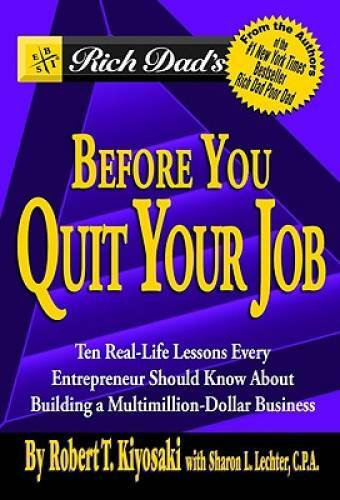 Rich Dad&rsquo;s Before You Quit Your Job: 10 Real-Life Lessons Every Entrepren – GOOD