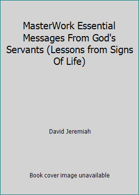 MasterWork Essential Messages From God&rsquo;s Servants (Lessons from Signs Of Life)