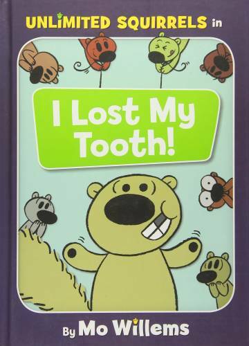 I Lost My Tooth! (Unlimited Squirrels) – Hardcover By Willems, Mo – VERY GOOD